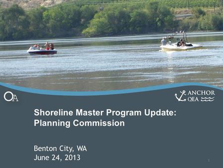 Shoreline Master Program Update: Planning Commission Benton City, WA June 24, 2013 1.