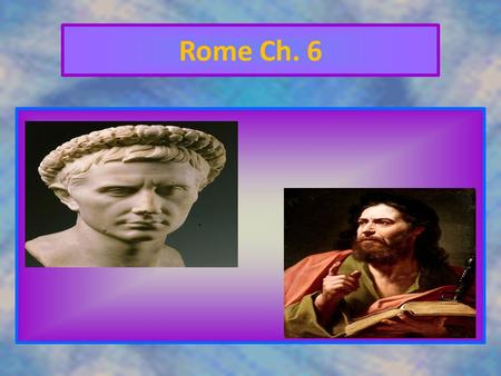 Rome Ch. 6.