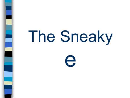 The Sneaky e.