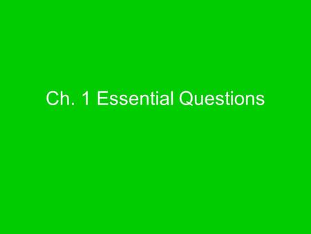 Ch. 1 Essential Questions