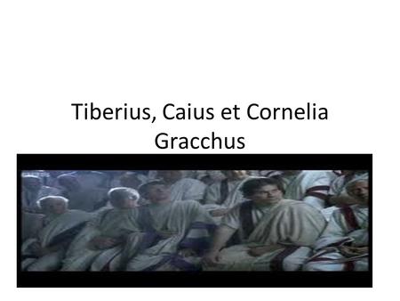 Tiberius, Caius et Cornelia Gracchus