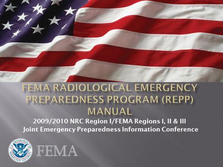 2009/2010 NRC Region I/FEMA Regions I, II & III Joint Emergency Preparedness Information Conference.