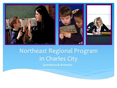 Northeast Regional Program in Charles City Questions & Answers.