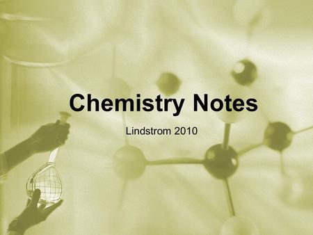 Chemistry Notes Lindstrom 2010. Why Study Chemistry in Biology?