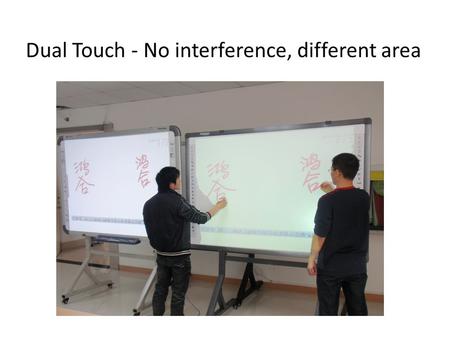 Dual Touch - No interference, different area. Control Modules Two separate boxes ： – Data process – Data transfer Data transfer – USB 7.5m – COM 10m~30m.