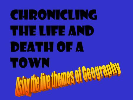 Chronicling the Life and death of a Town Paxton is at what Location? Relative LocationAbsolute Location On the Gregory -Tripp County border 99° West.