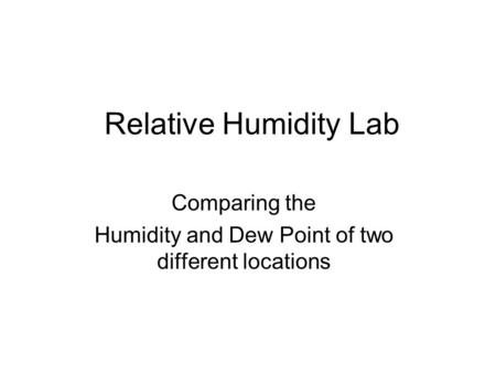 Comparing the Humidity and Dew Point of two different locations