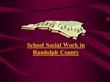 School Social Work in Randolph County. Community School Family Students School Social Workers: Connecting Schools, Students, Families & Communities.