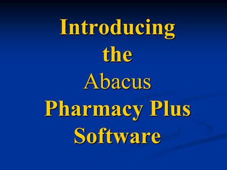 Introducing the Abacus Pharmacy Plus Software. Security Multiple security levels can be activated or none at all. You can define all or specific functions.
