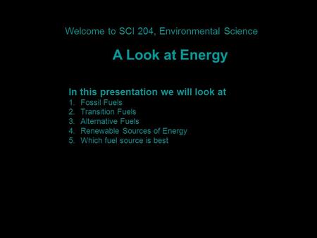 A Look at Energy Welcome to SCI 204, Environmental Science