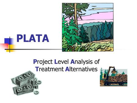 PLATA Project Level Analysis of Treatment Alternatives.