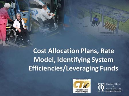 Cost Allocation Plans, Rate Model, Identifying System Efficiencies/Leveraging Funds.