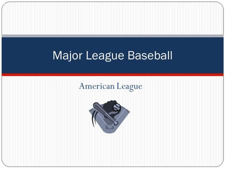 American League Major League Baseball American League East Central West.