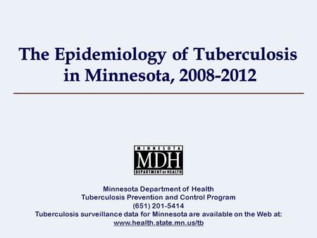 Minnesota Department of Health Tuberculosis Prevention and Control Program (651) 201-5414 Tuberculosis surveillance data for Minnesota are available on.