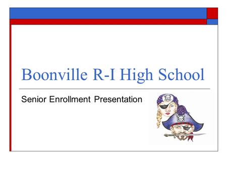 Boonville R-I High School Senior Enrollment Presentation.