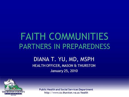 Public Health and Social Services Department  FAITH COMMUNITIES PARTNERS IN PREPAREDNESS DIANA T. YU, MD, MSPH HEALTH.