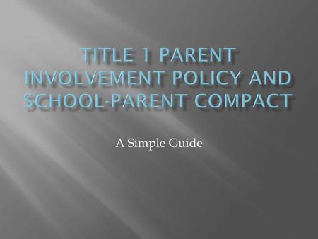 A Simple Guide.  Title one is a Federal program for the funding of education.  Yearly meeting must be held to discuss current Title 1 programs  Child.