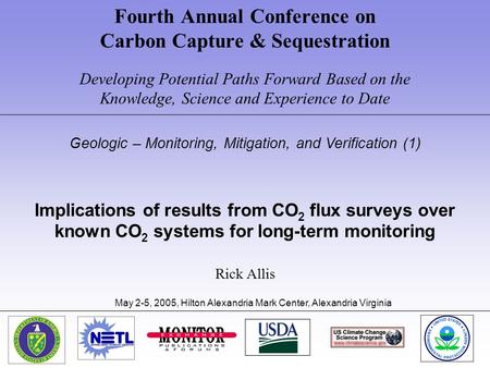 Fourth Annual Conference on Carbon Capture & Sequestration Developing Potential Paths Forward Based on the Knowledge, Science and Experience to Date Geologic.
