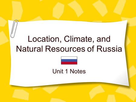 Location, Climate, and Natural Resources of Russia