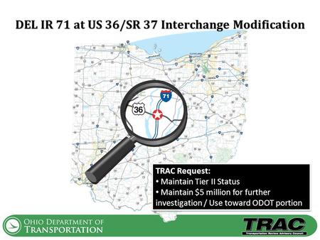 TRAC Request: Maintain Tier II Status Maintain $5 million for further investigation / Use toward ODOT portion TRAC Request: Maintain Tier II Status Maintain.