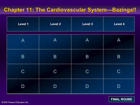 Chapter 11: The Cardiovascular System—Bazinga!!