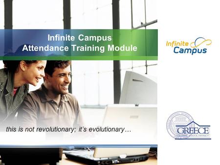 Infinite Campus Attendance Training Module this is not revolutionary; it’s evolutionary…