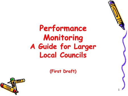 1 Performance Monitoring A Guide for Larger Local Councils (First Draft)