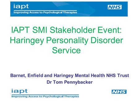 IAPT SMI Stakeholder Event: Haringey Personality Disorder Service