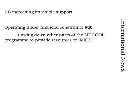 International News US increasing its visible support Operating under financial constraints but slowing down other parts of the MUCOOL programme to provide.