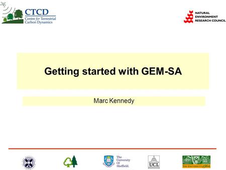 Getting started with GEM-SA Marc Kennedy. This talk  Starting GEM-SA program  Creating input and output files  Explanation of the menus, toolbars,