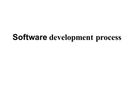 Software development process. Explanation of the iterative nature of the software development process.