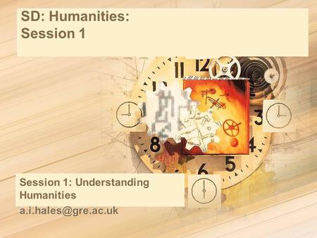 SD: Humanities: Session 1 Session 1: Understanding Humanities Session 1: Understanding Humanities