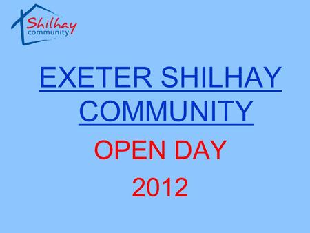 EXETER SHILHAY COMMUNITY OPEN DAY 2012. Exeter Shilhay Community - 1971 “The Association is established for the relief of poverty of persons who by reason.