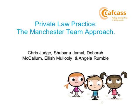 Private Law Practice: The Manchester Team Approach.