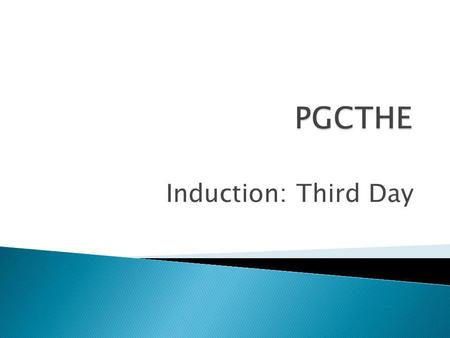 Induction: Third Day.  How can we teach to promote learning goals? ◦ Approaches to Teaching  From teacher-focussed to student-centred ◦ Constructive.
