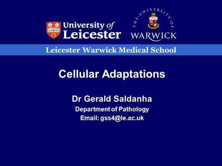 Leicester Warwick Medical School Cellular Adaptations Dr Gerald Saldanha Department of Pathology