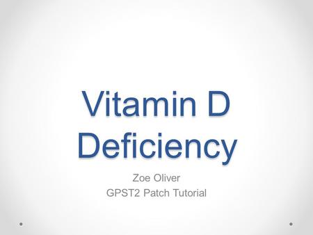 Vitamin D Deficiency Zoe Oliver GPST2 Patch Tutorial.