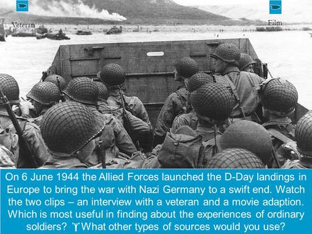  starter activity On 6 June 1944 the Allied Forces launched the D-Day landings in Europe to bring the war with Nazi Germany to a swift end. Watch the.