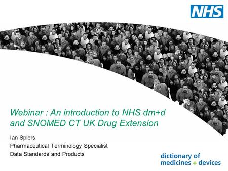 Webinar : An introduction to NHS dm+d and SNOMED CT UK Drug Extension