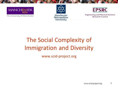 Www.scid-project.org The Social Complexity of Immigration and Diversity www.scid-project.org 1.