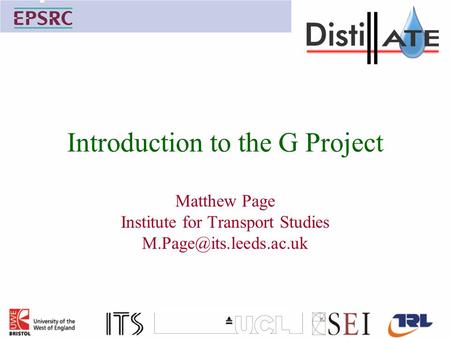 Introduction to the G Project Matthew Page Institute for Transport Studies