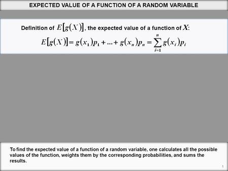 Definition of, the expected value of a function of X : 1 EXPECTED VALUE OF A FUNCTION OF A RANDOM VARIABLE To find the expected value of a function of.