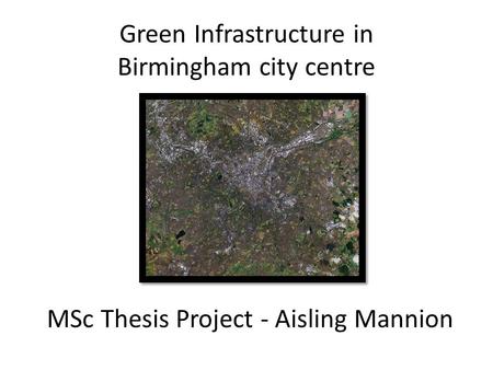 MSc Thesis Project - Aisling Mannion Green Infrastructure in Birmingham city centre.