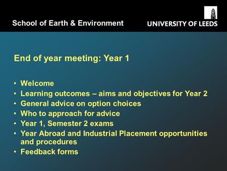 School of Earth & Environment Welcome Learning outcomes – aims and objectives for Year 2 General advice on option choices Who to approach for advice Year.