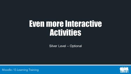 Even more Interactive Activities Silver Level – Optional.