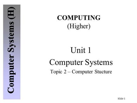 Unit 1 Computer Systems Topic 2 – Computer Stucture