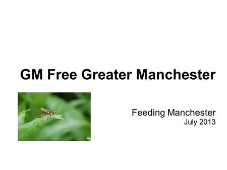 GM Free Greater Manchester Feeding Manchester July 2013.