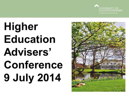 Higher Education Advisers’ Conference 9 July 2014.