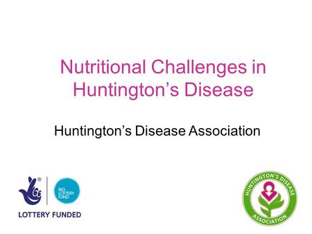 Nutritional Challenges in Huntington’s Disease Huntington’s Disease Association.