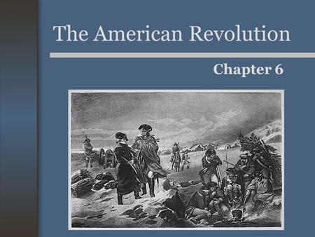 The American Revolution Chapter 6. Choosing Sides 1/3 American Loyalists (Tories) –Often lived in urban and coastal areas. 1/3 Patriots (actively supported)